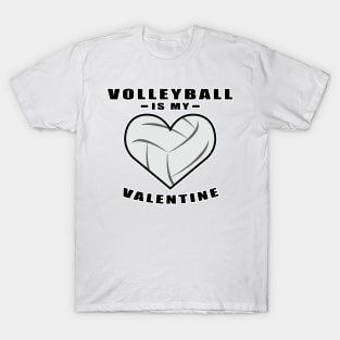 Volleyball Is My Valentine - Funny Quote T-Shirt